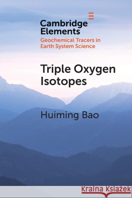 Triple Oxygen Isotopes Huiming Bao (Louisiana State University) 9781108723374