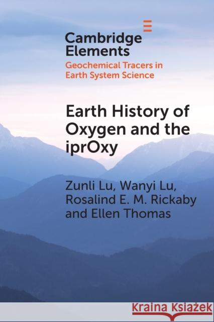 Earth History of Oxygen and the Iproxy Zunli Lu Wanyi Lu Rosalind E. M. Rickaby 9781108723381 Cambridge University Press