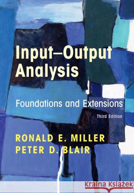 Input-Output Analysis: Foundations and Extensions Ronald E. Miller Peter D. Blair 9781108723534 Cambridge University Press