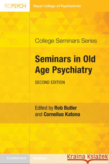 Seminars in Old Age Psychiatry Rob Butler Cornelius Katona 9781108723985 Cambridge University Press