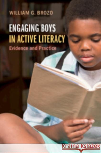 Engaging Boys in Active Literacy: Evidence and Practice Brozo, William G. 9781108724272
