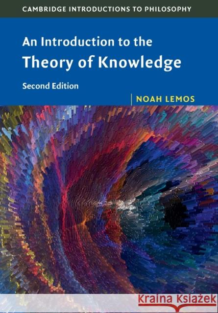 An Introduction to the Theory of Knowledge Noah Lemos 9781108724401 Cambridge University Press