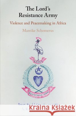 The Lord's Resistance Army Mareike Schomerus 9781108725354