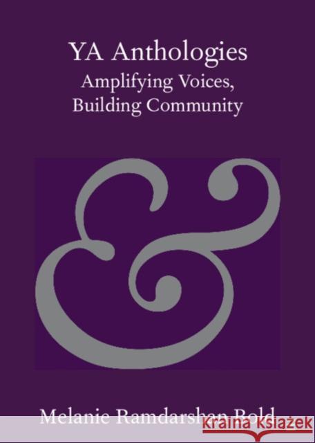 YA Anthologies: Amplifying Voices, Building Community Melanie Ramdarsha 9781108725620 Cambridge University Press