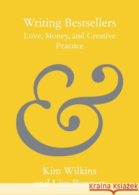 Writing Bestsellers: Love, Money, and Creative Practice Wilkins, Kim 9781108725637 Cambridge University Press