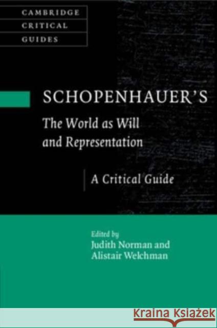 Schopenhauer's 'The World as Will and Representation': A Critical Guide  9781108725705 Cambridge University Press