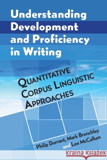 Understanding Development and Proficiency in Writing: Quantitative Corpus Linguistic Approaches Durrant, Philip 9781108725804 Cambridge University Press