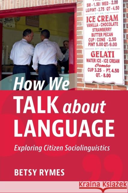 How We Talk about Language: Exploring Citizen Sociolinguistics Rymes, Betsy 9781108725965
