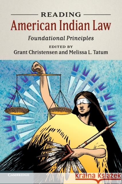 Reading American Indian Law: Foundational Principles Grant Christensen Melissa L. Tatum 9781108726481 Cambridge University Press