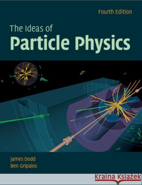 The Ideas of Particle Physics James E. Dodd Ben M. Gripaios 9781108727402