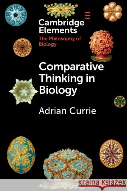 Comparative Thinking in Biology Adrian Currie 9781108727495 Cambridge University Press (RJ)