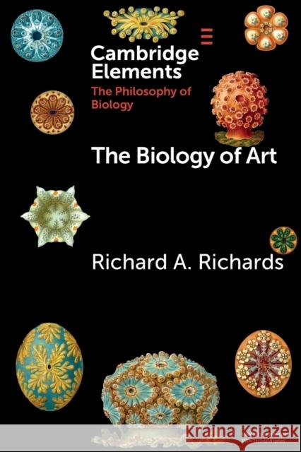 The Biology of Art Richard A. Richards 9781108727846 Cambridge University Press