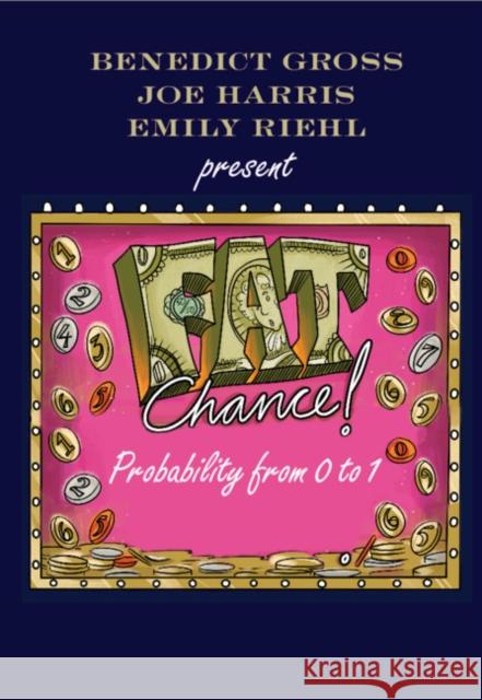 Fat Chance: Probability from 0 to 1 Benedict Gross Joseph Harris Emily Riehl 9781108728188 Cambridge University Press