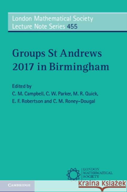 Groups St Andrews 2017 in Birmingham C. M. Campbell M. R. Quick C. W. Parker 9781108728744 Cambridge University Press
