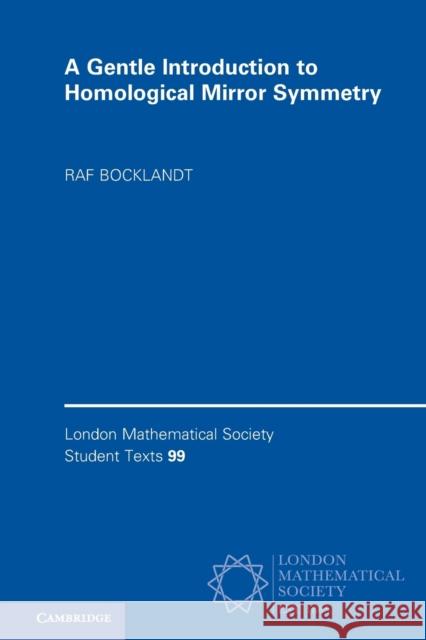 A Gentle Introduction to Homological Mirror Symmetry Raf Bocklandt 9781108728751 Cambridge University Press