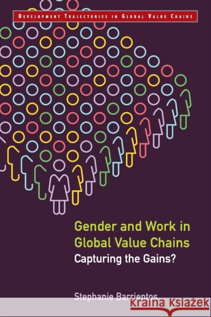 Gender and Work in Global Value Chains: Capturing the Gains? Stephanie Barrientos (University of Manchester) 9781108729239 Cambridge University Press