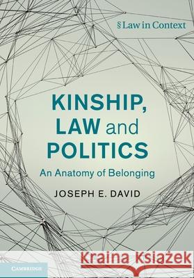 Kinship, Law and Politics: An Anatomy of Belonging Joseph E. David 9781108731065