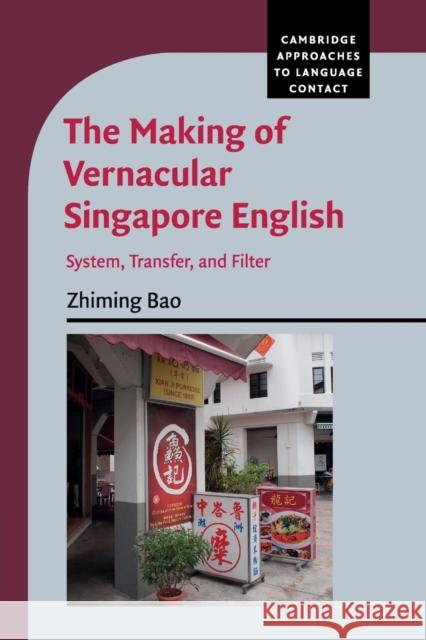 The Making of Vernacular Singapore English: System, Transfer, and Filter Bao, Zhiming 9781108731669 Cambridge University Press