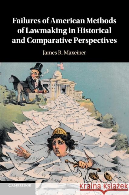 Failures of American Methods of Lawmaking in Historical and Comparative Perspectives James R. Maxeiner 9781108731935