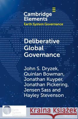 Deliberative Global Governance John S. Dryzek Quinlan Bowman Jonathan Kuyper 9781108732369 Cambridge University Press