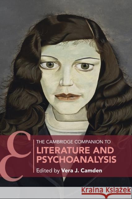 The Cambridge Companion to Literature and Psychoanalysis Vera J. Camden 9781108732888