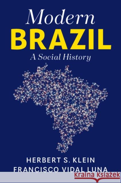 Modern Brazil: A Social History Herbert S. Klein Francisco Vidal Luna 9781108733298 Cambridge University Press