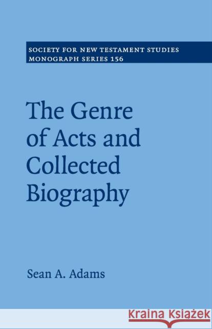 The Genre of Acts and Collected Biography Sean A. Adams 9781108733960 Cambridge University Press