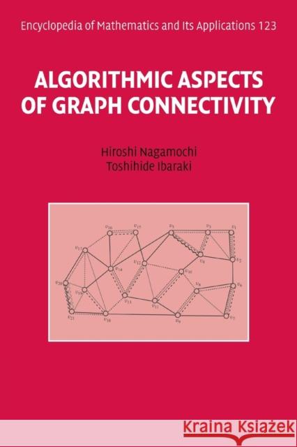 Algorithmic Aspects of Graph Connectivity Hiroshi Nagamochi Toshihide Ibaraki 9781108735490 Cambridge University Press