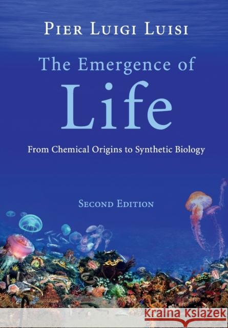 The Emergence of Life: From Chemical Origins to Synthetic Biology Pier Luigi Luisi 9781108735506