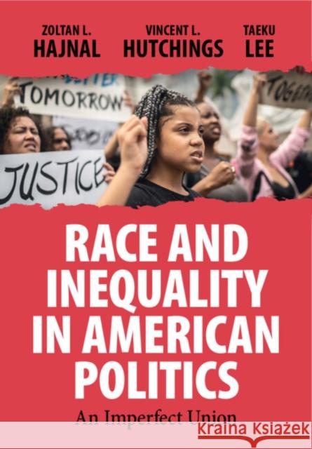 Race and Inequality in American Politics: An Imperfect Union Zoltan L. Hajnal Vincent L. Hutchings Taeku Lee 9781108735551 Cambridge University Press