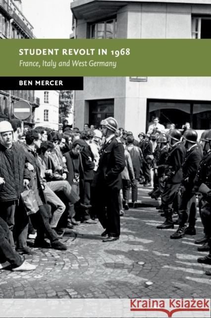 Student Revolt in 1968: France, Italy and West Germany Ben Mercer (Australian National University, Canberra) 9781108735957 Cambridge University Press