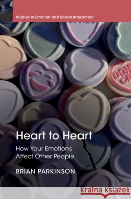 Heart to Heart: How Your Emotions Affect Other People Parkinson, Brian 9781108735988