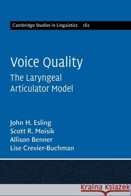 Voice Quality: The Laryngeal Articulator Model Esling, John H. 9781108736039 Cambridge University Press