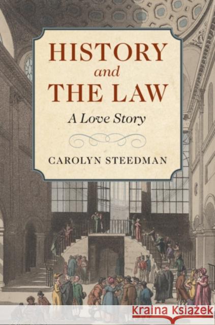 History and the Law: A Love Story Carolyn Steedman (University of Warwick) 9781108736985