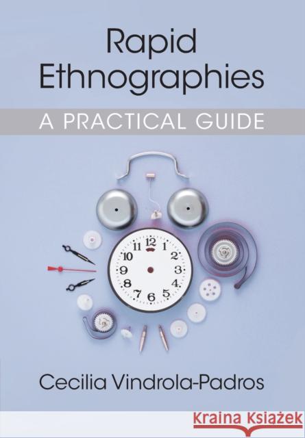 Rapid Ethnographies: A Practical Guide Vindrola-Padros, Cecilia 9781108736992