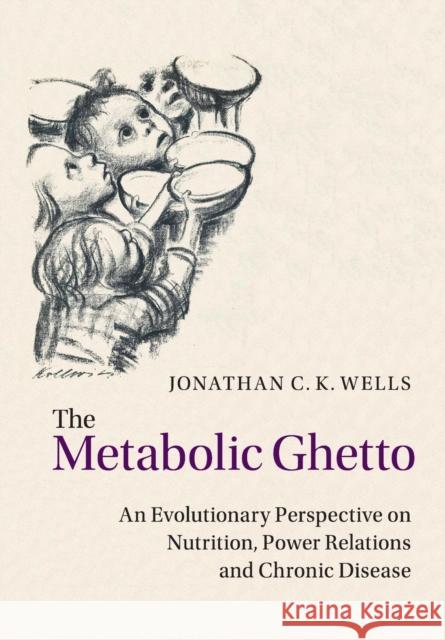 The Metabolic Ghetto Wells, Jonathan C. K. 9781108737579 Cambridge University Press