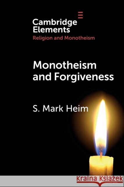 Monotheism and Forgiveness S. Mark Heim 9781108737746 Cambridge University Press
