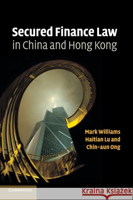 Secured Finance Law in China and Hong Kong Mark Williams Haitian Lu Chin Aun Ong 9781108738408 Cambridge University Press