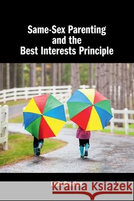 Same-Sex Parenting and the Best Interests Principle Lydia (University of Limerick) Bracken 9781108739566 Cambridge University Press