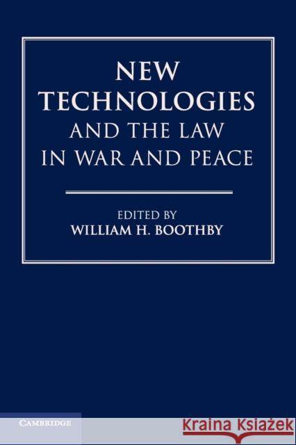 New Technologies and the Law in War and Peace William H. Boothby 9781108740128