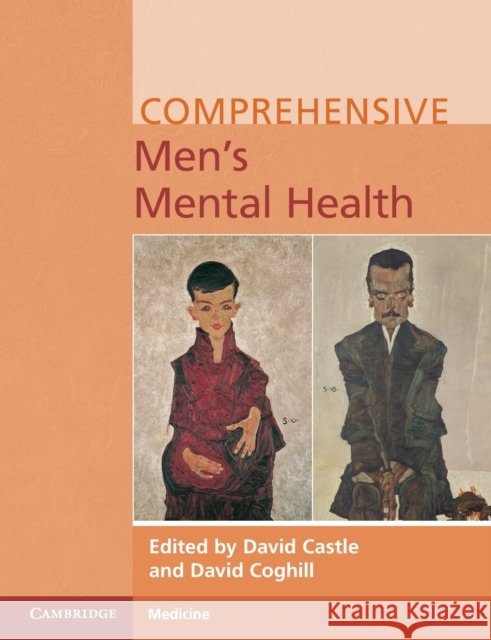 Comprehensive Men's Mental Health David Castle (University of Melbourne), David Coghill (University of Melbourne) 9781108740425
