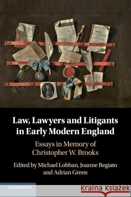 Law, Lawyers and Litigants in Early Modern England: Essays in Memory of Christopher W. Brooks Lobban, Michael 9781108740647