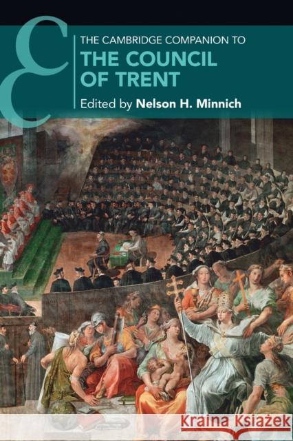 The Cambridge Companion to the Council of Trent NELSON H. MINNICH 9781108741392