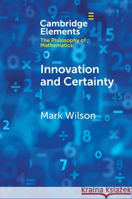 Innovation and Certainty Mark Wilson 9781108742290 Cambridge University Press