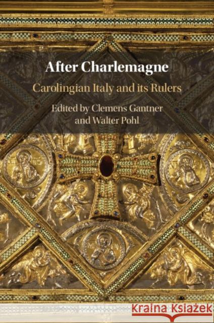 After Charlemagne: Carolingian Italy and its Rulers  9781108743921 Cambridge University Press