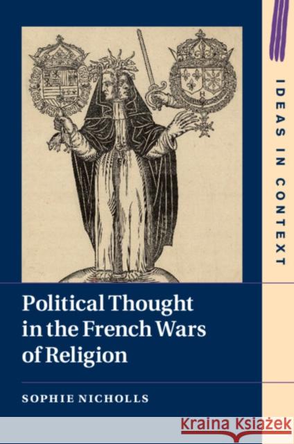 Political Thought in the French Wars of Religion Sophie (University of Oxford) Nicholls 9781108743938 Cambridge University Press