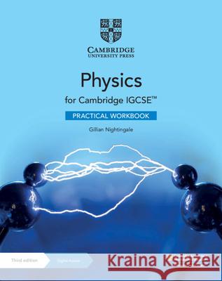 Cambridge Igcse(tm) Physics Practical Workbook with Digital Access (2 Years) [With Access Code] Gillian Nightingale 9781108744539 Cambridge University Press