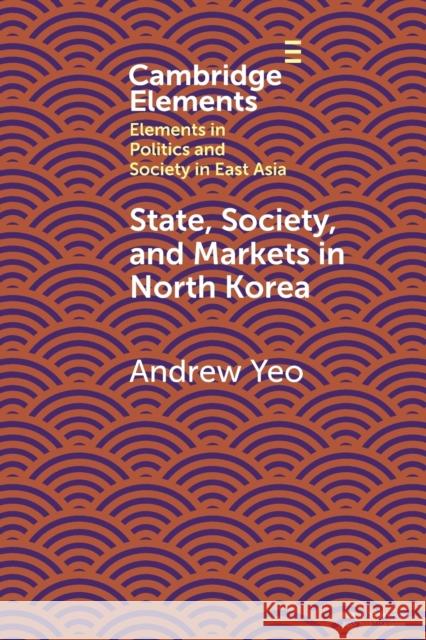 State, Society and Markets in North Korea Andrew Yeo 9781108744799 Cambridge University Press