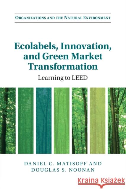 Ecolabels, Innovation, and Green Market Transformation Matisoff, Daniel C. 9781108744843 Cambridge University Press