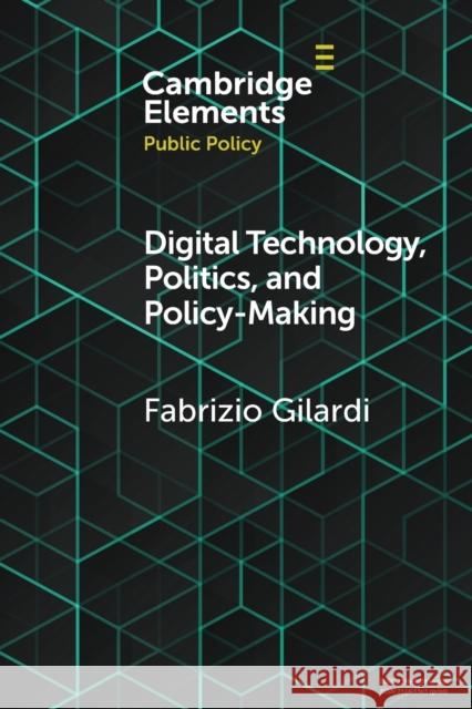Digital Technology, Politics, and Policy-Making Fabrizio Gilardi 9781108744904 Cambridge University Press